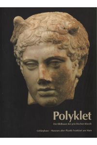Polyklet  - Der Bildhauer der griechischen Klassik