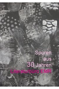 Spuren aus 30 Jahren Literaturbüro EMR: Herausgegeben von Literaturbüro in der Euregio Maas-Rhein e. V.