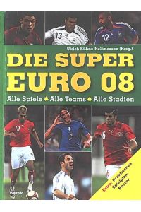 Die Super Euro 08. Alle Spiele - alle Teams - alle Stadien