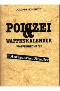 Polizei & Waffenkalender. Waffenrecht ´82.   - Stand: Herbst 1981.