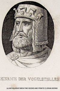 HEINRICH I. König des Ostfrankenreiches (ca. 876-936) [der Vogler] [Liudolfinger; Ottonen]