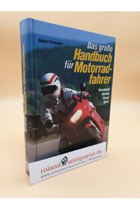 Das grosse Handbuch für Motorradfahrer - Geschichte, Technik, Praxis, Sport