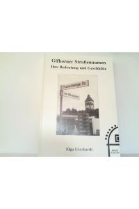Gifhorner Straßennamen Ihre Bedeutung und Geschichte.   - Materialien zur Archivarbeit Band 4.