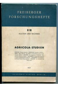 Agricola-Studien [= Freiberger Forschungshefte: Kultur und Technik; D 18]
