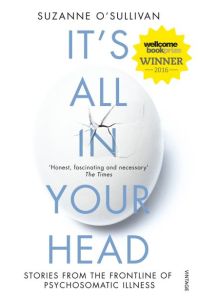 It`s All in Your Head: Stories from the Frontline of Psychosomatic Illness