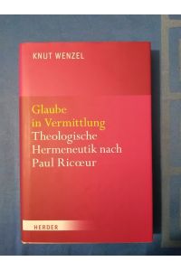Glaube in Vermittlung : theologische Hermeneutik nach Paul Ricoeur.