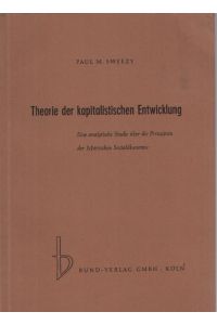 Theorie der kapitalistischen Entwicklung: Eine analytische Studie über die Prinzipien der Marxschen Sozialökonomie.