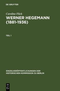 Werner Hegemann (1881-1936). Stadtplanung, Architektur, Politik. Ein Arbeitsleben in Europa und den USA. 2 Bde.   - Einzelveröffentlichungen der Historischen Kommission zu Berlin, Bd.84.