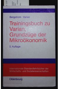 Trainingsbuch zu Varian, Grundzüge der Mikroökonomik.