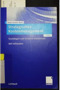 Strategisches Kostenmanagement.   - Grundlagen und moderne Instrumente. Mit Fallstudien.