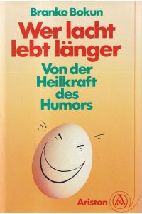 Wer lacht, lebt länger : Von der Heilkraft des Humors.   - Aus dem Englischen übersetzt von Inge Riedel.
