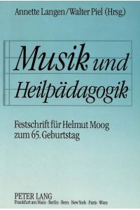 Musik und Heilpädagogik  - Festschrift für Helmut Moog zum 65. Geburtstag