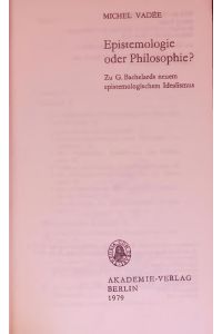 Epistemologie oder Philosophie?.   - Zu G. Bachelards neuem epistemologischem Idealismus