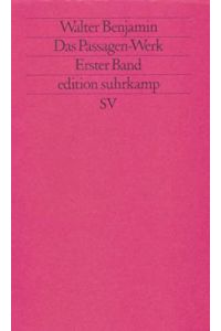 Das Passagen-Werk.   - Walter Benjamin. Hrsg. von Rolf Tiedemann / Edition Suhrkamp ; 1200 = N.F., Band 200,