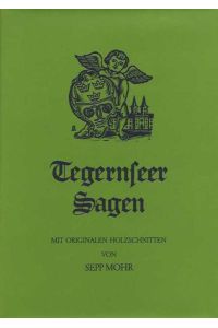 Tegernseer Sagen aus dem Kulturraum der ehemaligen Benediktinerabtei Tegernsee (746-1803).