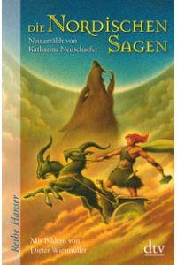 Die nordischen Sagen.   - neu erzählt von Katharina Neuschaefer. Mit Bildern von Dieter Wiesmüller / Reihe Hanser.