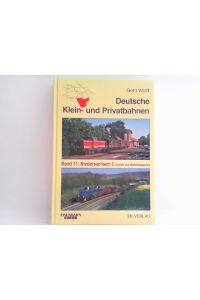Deutsche Klein- und Privatbahnen, Band 11: Niedersachsen Teil 3 .   - [Einband-Titel: Südlich des Mittellandkanals].