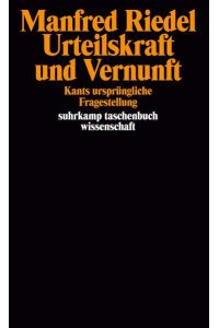Urteilskraft und Vernunft : Kants ursprüngliche Fragestellung.   - Suhrkamp-Taschenbuch Wissenschaft ; 774.