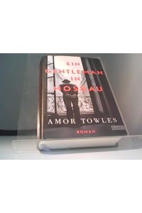 Ein Gentleman in Moskau : Roman.   - ; aus dem amerikanischen Englisch von Susanne Höbel