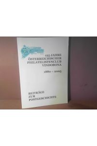 125 Jahre österreichischer Philatelistenclub Vindobona 1880- 2005. Beiträge zur Postgeschichte.