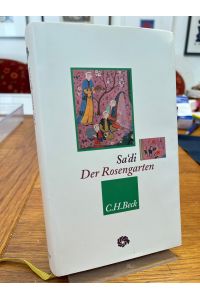 Der Rosengarten.   - Auf Grund der Übersetzung von Karl Heinrich Graf neu bearbeitet, herausgegeben und kommentiert von Dieter Bellmann. (= Neue orientalische Bibliothek).