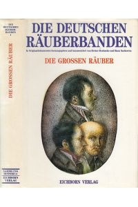 Die Deutschen Räuberbanden. In Originaldokumenten. Band I: Die grossen Räuber.   - Herausgegeben und kommentiert von Heiner Boencke und Hans Arkowicz,