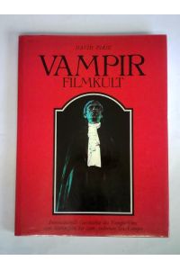 Vampir Filmkult - Internationale Geschichte des Vampirfilms vom Stummfilm bis zum modernen Sex-Vampir