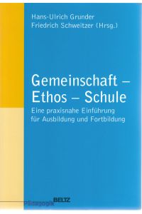 Gemeinschaft - Ethos - Schule. Eine praxisnahe Einführung für Ausbildung und Fortbildung.   - Philosophie und Ethik unterrichten ; Bd. 4.