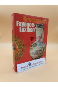 Bruckmann's Fayence-Lexikon: Majolika, Fayence, Steingut.