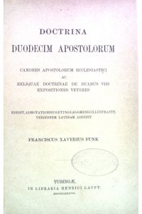 Doctrina Duodecim Apostolorum: Canones Apostolorum Ecclesiastici ac Relinqua Doctrinae de Duabus Viis Expositiones Veteres.