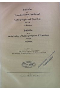 Bulletin der Schweizerischen Gesellschaft für Anthropologie und Ethnologie 1957/58, 34. Jahrgang.