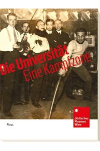 Die Universität - eine Kampfzone = The university - a battleground.   - im Auftrag des Jüdischen Museums Wien.
