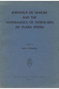 Jordanus de Nemore and the Mathematics of Astrolabes: 'De Plana Spera'.   - Studies and Texts, 39.