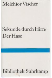 Sekunde durch Hirn. / Der Hase.   - Hrsg. u. mit e. Nachw. vers. von Peter Engel / Bibliothek Suhrkamp Bd. 975.