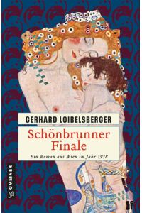 Schönbrunner Finale: Historischer Kriminalroman (Historische Romane im GMEINER-Verlag): Ein Roman aus dem alten Wien