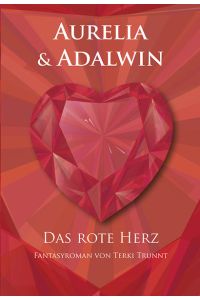Aurelia und Adalwin: Das rote Herz  - Das rote Herz