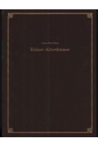 Johann Peter Weyer - Kölner Alterthümer. Hauptband.