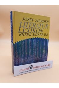LiteraturLexikon Rheinland-Pfalz  - Josef Zierden. Unter Mitarb. von Sigfrid Gauch