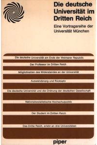 Die deutsche Universität im Dritten Reich.   - Eine Vortragsreihe der Universität München.