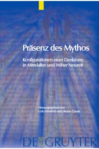 Präsenz des Mythos: Konfigurationen einer Denkform in Mittelalter und Früher Neuzeit (=Trends in Medieval Philology, 2).