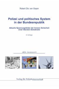 Polizei und politisches System in der Bundesrepublik  - Aktuelle Spannungsfelder der Inneren Sicherheit einer liberalen Demo-kratie