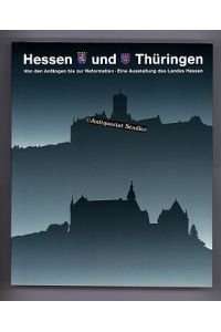 Hessen und Thüringen - von den Anfängen bis zur Reformation.   - Eine Ausstellung des Landes Hessen, Landgrafenschloss Marburg, 27.5.1992 - 26.7.1992. Wartburg, Eisenach, 26.8.1992 - 25.10.1992.