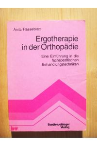 Ergotherapie in der Orthopädie : eine Einführung in die fachspezifischen Behandlungstechniken