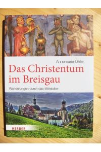 Das Christentum im Breisgau : Wanderungen durch das Mittelalter