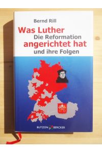 Was Luther angerichtet hat - Die Reformation und ihre Folgen