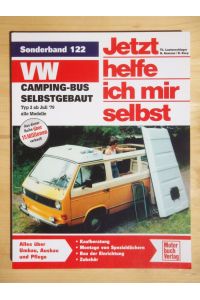 VW Camping-Bus selbstgebaut. Typ 2 ab Juli 1979 alle Modelle - Jetzt helfe ich mir selbst - Sonderband 122