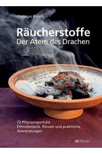 Räucherstoffe, der Atem des Drachen : 72 Pflanzenporträts ; Ethnobotanik, Rituale und praktische Anwendungen.