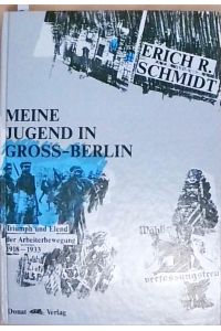 Eine Jugend in Berlin: Triumph und Elend der Arbeiterbewegung: Triumph und Elend der Arbeiterbewegung 1918-1933