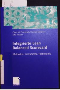 Integrierte Lean Balanced Scorecard.   - Methoden, Instrumente, Fallbeispiele.