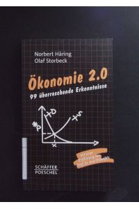 Ökonomie 2. 0.   - 99 überraschende Erkenntnisse.
